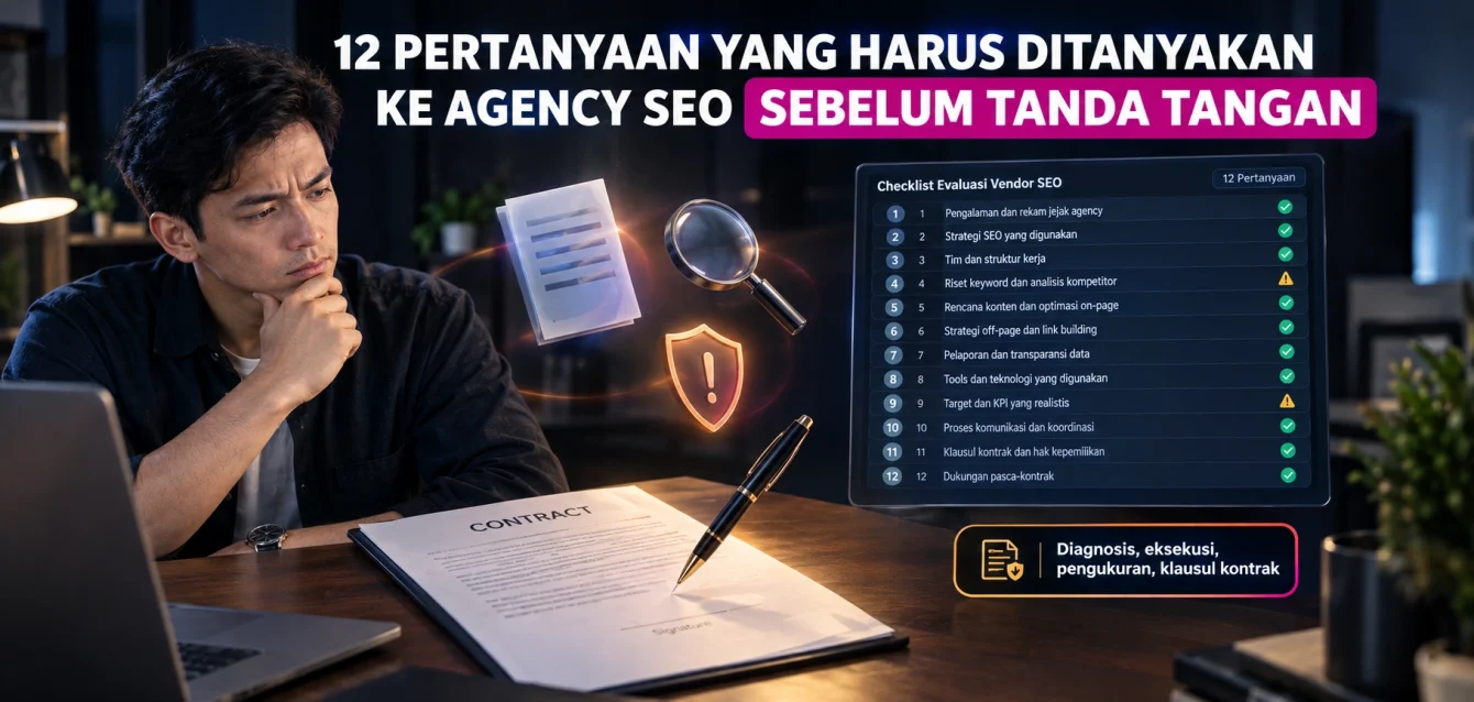 12 Pertanyaan yang Harus Ditanyakan ke Agency SEO Sebelum Tanda Tangan 12 Pertanyaan yang Harus Ditanyakan ke Agency SEO Sebelum Tanda Tangan