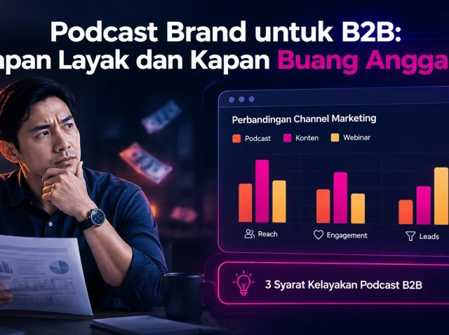 Podcast Brand untuk B2B Kapan Layak dan Kapan Buang Anggaran Podcast Brand untuk B2B Kapan Layak dan Kapan Buang Anggaran